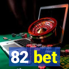 82 bet